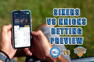 Sixers vs. Knicks betting
