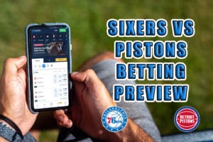 Sixers vs. Pistons betting