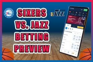 Sixers vs. Jazz Betting