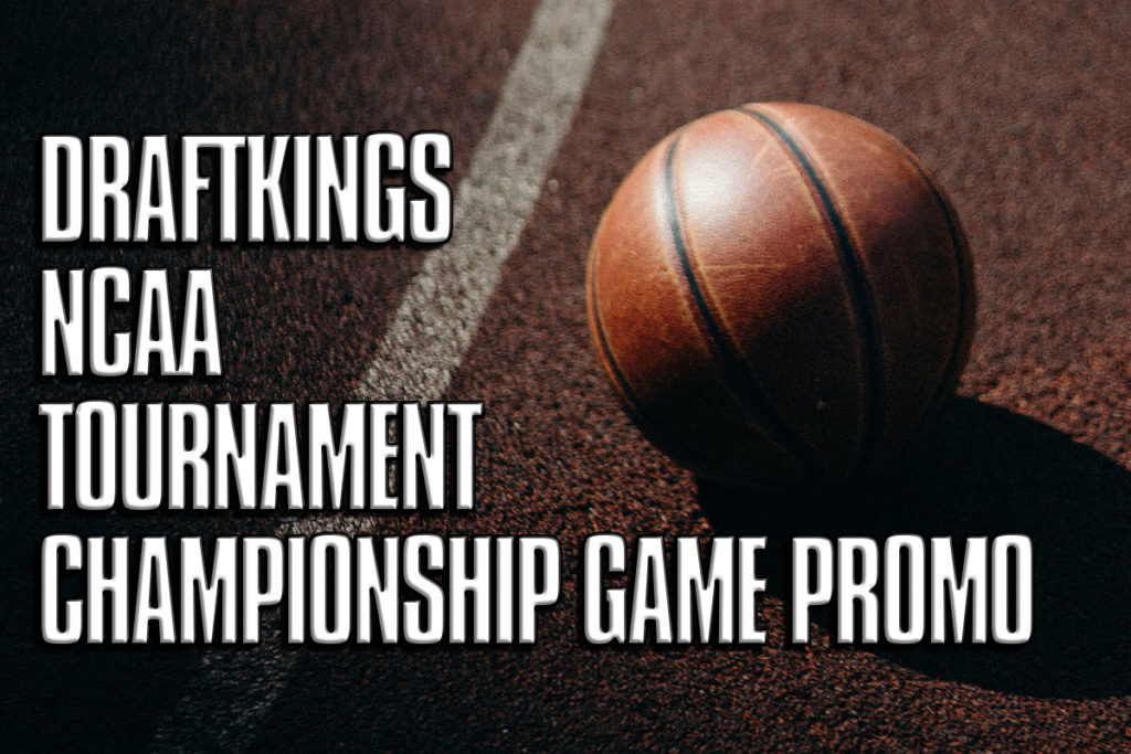 draftkings ncaa tournament championship game promo