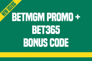 BetMGM promo + bet365 bonus code