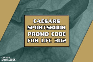 Caesars Sportsbook promo code for UFC 302