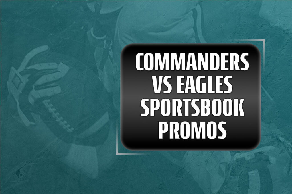 Commanders-Eagles sportsbook promos