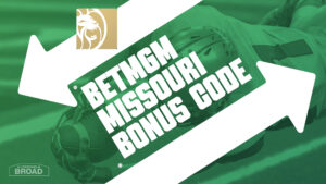 BetMGM Missouri Bonus Code.