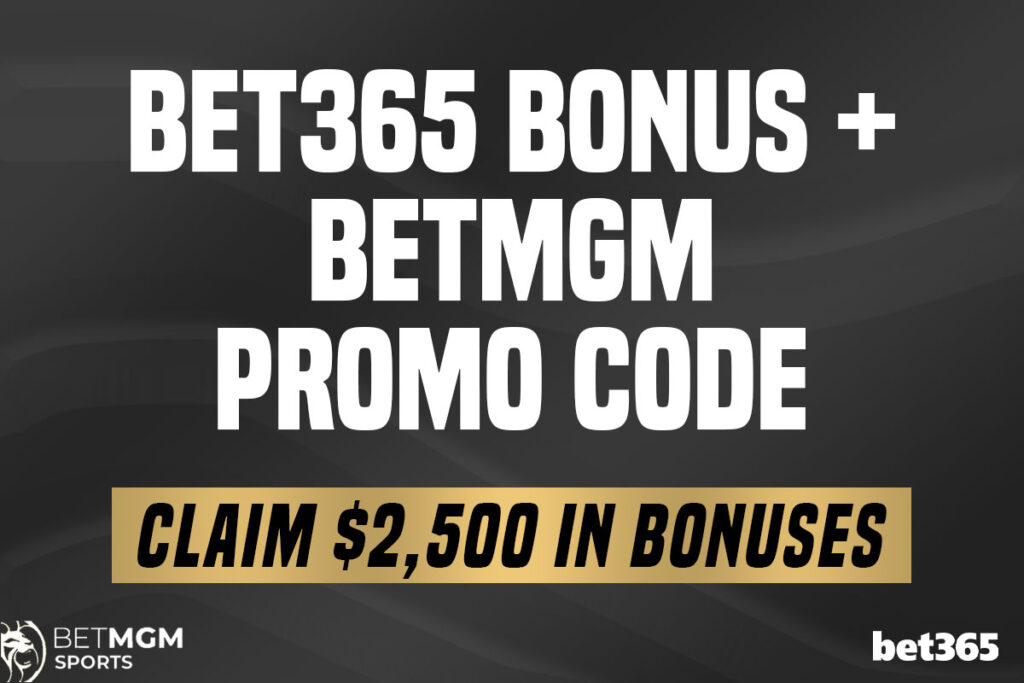 bet365 bonus + BetMGM promo code